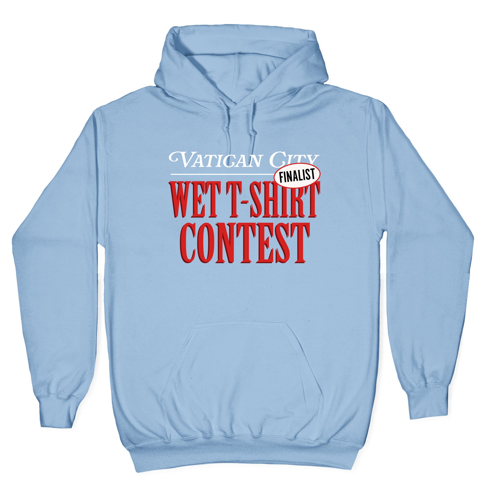 Vatican Wet T Shirt Contest Finalist Hoodie
